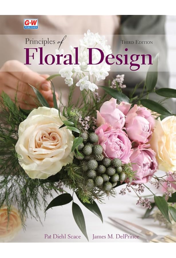 Principles of Floral Design: An Illustrated Guide: Scace, Pat
